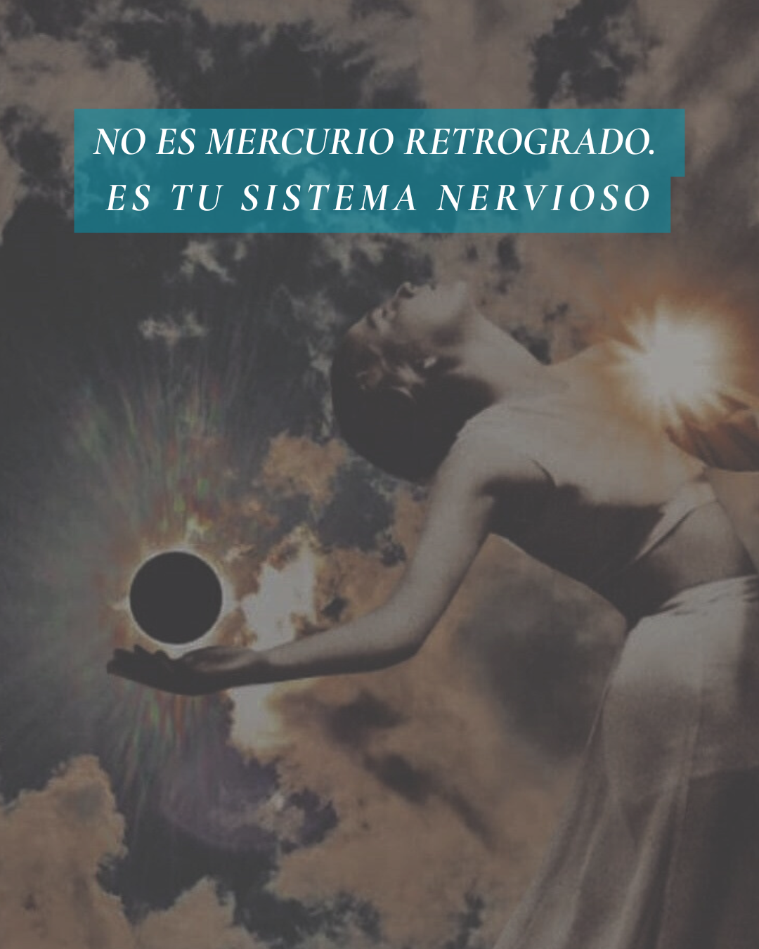 NO ES MERCURIO RETROGRADO. ES TU SISTEMA NERVIOSO