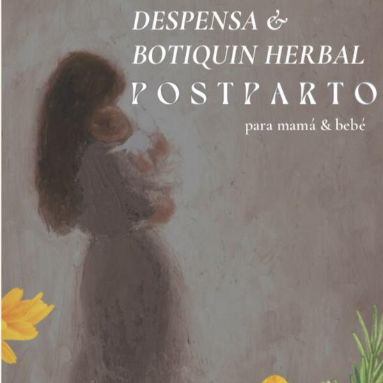 DESPENSA & BOTIQUIN HERBAL POSTPARTO: Mamá & Bebé